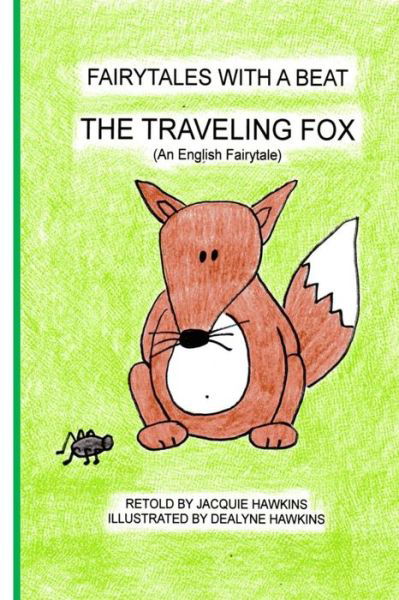 Cover for Jacquie Lynne Hawkins · The Traveling Fox: a Retold English Tale in Rhyme About a Greedy Fox (Paperback Bog) (2014)