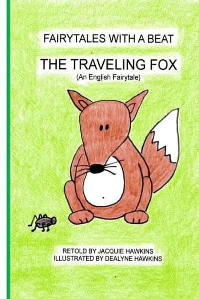 Cover for Jacquie Lynne Hawkins · The Traveling Fox: a Retold English Tale in Rhyme About a Greedy Fox (Paperback Bog) (2014)
