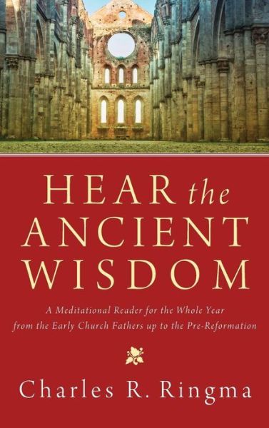 Hear the Ancient Wisdom - Charles Ringma - Books - Wipf and Stock - 9781498216265 - March 8, 2013