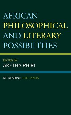 Cover for Aretha Phiri · African Philosophical and Literary Possibilities: Re-reading the Canon - African Philosophy: Critical Perspectives and Global Dialogue (Paperback Book) (2022)