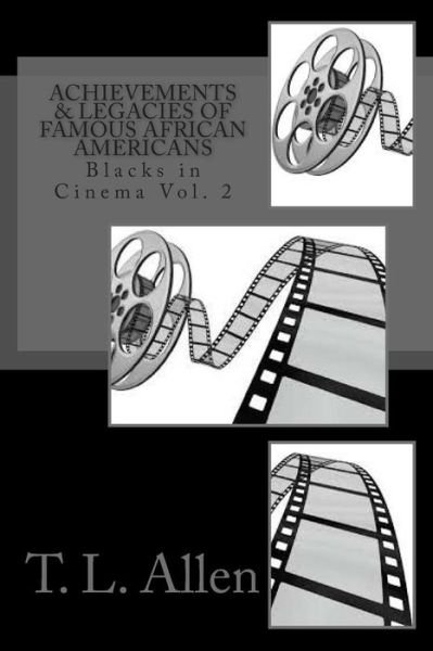 Cover for T L Allen · Achievements &amp; Legacies of Famous African Americans: Blacks in Cinema (Taschenbuch) (2014)
