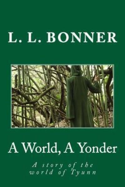 Cover for L L Bonner · A World, a Yonder: a Story of the World of Tyunn (Paperback Bog) (2014)