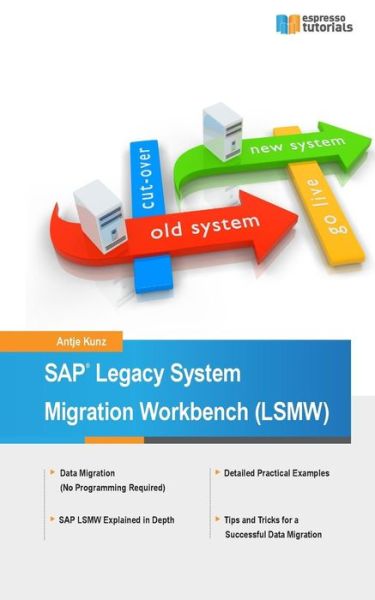 Sap Legacy System Migration Workbench (Lsmw) - Antje Kunz - Books - Createspace - 9781502786265 - November 16, 2014