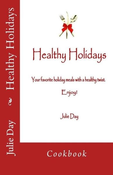 Cover for Julie Day · Healthy Holidays Cookbook: Cookbook (Paperback Bog) (2014)