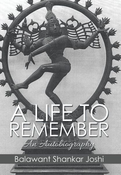 Cover for Balawant Shankar Joshi · A Life to Remember: an Autobiography (Hardcover Book) (2015)