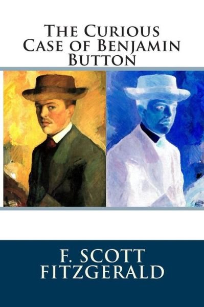 The Curious Case of Benjamin Button - F Scott Fitzgerald - Bücher - Createspace - 9781505644265 - 20. Dezember 2014