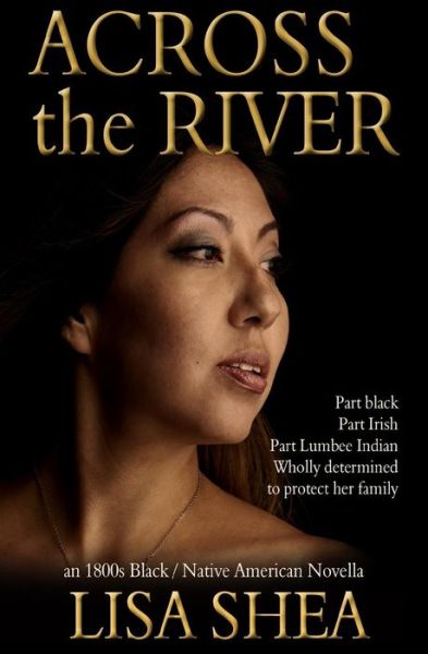 Cover for Lisa Shea · Across the River - an 1800s Black / Native American Novella (Paperback Book) (2014)