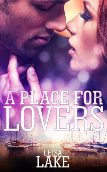 Cover for Leisa Lake · A Place for Lovers (Paperback Bog) (2015)