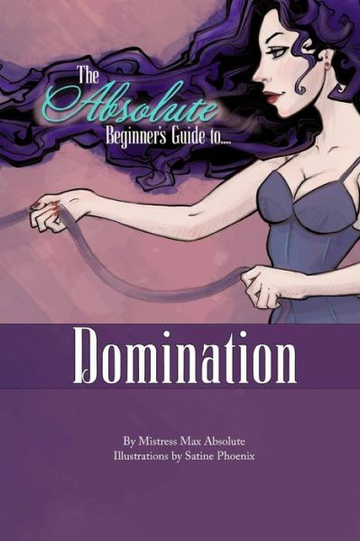 Cover for Mistress Max Absolute · The Absolute Beginner's Guide to Domination (Paperback Book) (2015)