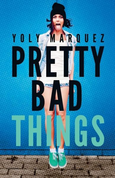 Cover for Yoly Marquez · Pretty Bad Things (Paperback Book) (2015)