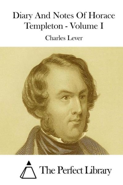 Cover for Charles Lever · Diary and Notes of Horace Templeton - Volume I (Paperback Bog) (2015)