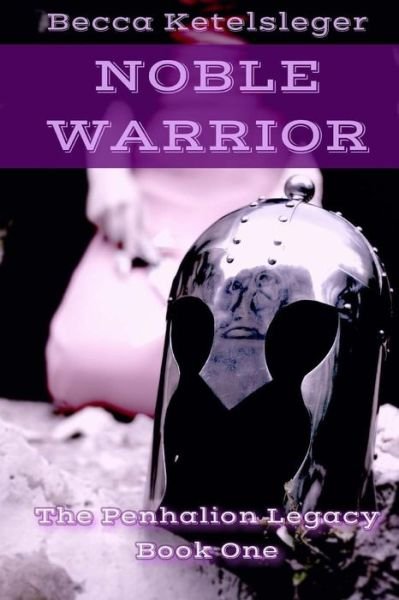 Cover for Becca M Ketelsleger · Noble Warrior (Paperback Book) (2015)