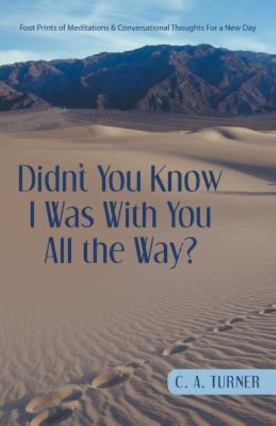 Cover for C a Turner · Didn't You Know I Was with You All the Way? (Paperback Book) (2015)