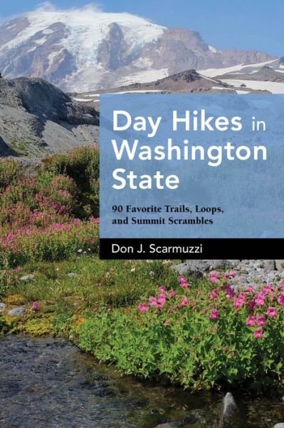 Cover for Don J. Scarmuzzi · Day Hikes in Washington State: 90 Favorite Trails, Loops, and Summit Scrambles - Day Hikes (Paperback Book) (2021)