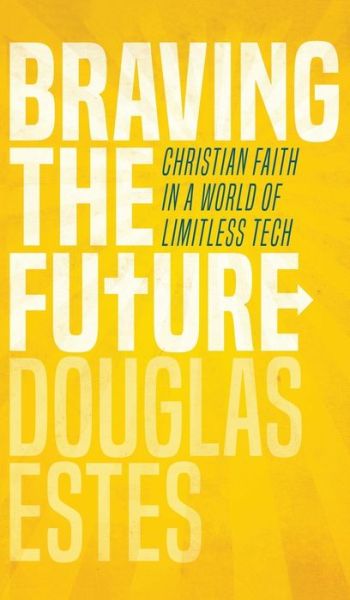 Cover for Douglas Estes · Braving the Future (Hardcover Book) (2018)