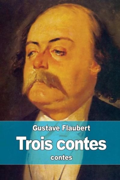 Trois Contes - Gustave Flaubert - Bøger - Createspace - 9781514161265 - 2. juni 2015