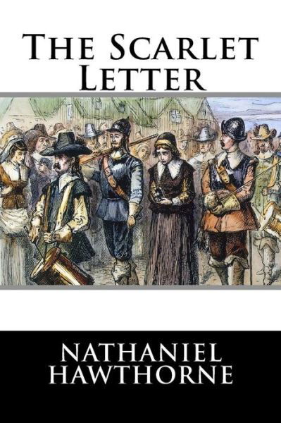 The Scarlet Letter - Nathaniel Hawthorne - Bøger - Createspace - 9781514835265 - 5. juli 2015