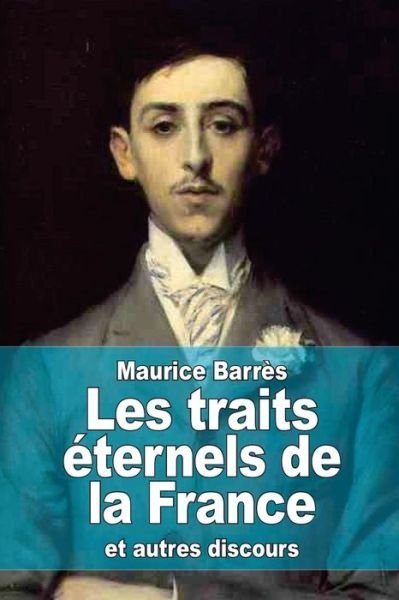 Cover for Maurice Barres · Les Traits Eternels De La France: et Autres Discours (Paperback Book) (2015)