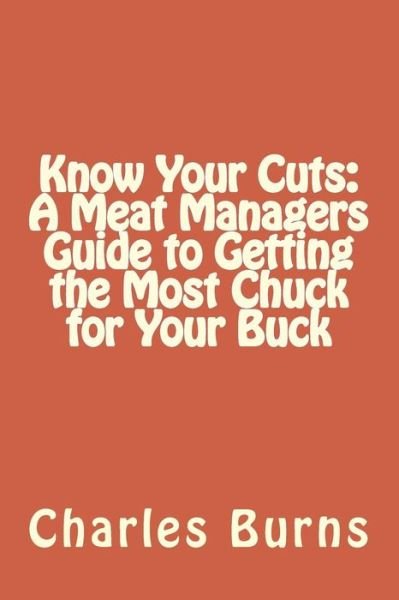 Know Your Cuts - Charles Burns - Livres - Createspace Independent Publishing Platf - 9781517706265 - 18 octobre 2015