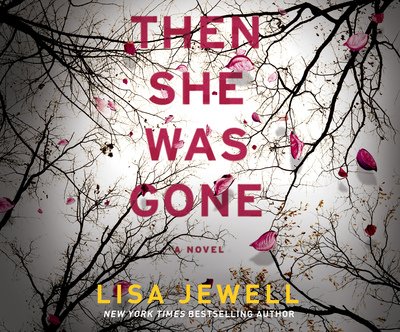 Then She Was Gone A Novel - Lisa Jewell - Musikk - Dreamscape Media - 9781520098265 - 17. april 2018
