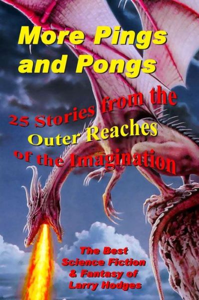 More Pings and Pongs: The Best Science Fiction & Fantasy of Larry Hodges - Pings and Pongs - Larry Hodges - Livros - Createspace Independent Publishing Platf - 9781522982265 - 30 de dezembro de 2015