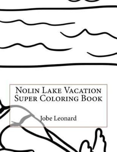 Cover for Jobe Leonard · Nolin Lake Vacation Super Coloring Book (Paperback Book) (2016)