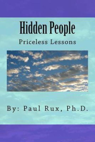 Hidden People - Rux, Ph.D., Paul - Kirjat - CreateSpace Independent Publishing Platf - 9781523914265 - lauantai 6. helmikuuta 2016