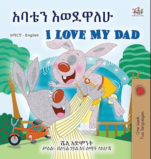 Cover for Shelley Admont · I Love My Dad (Amharic English Bilingual Children's Book) (Book) (2024)