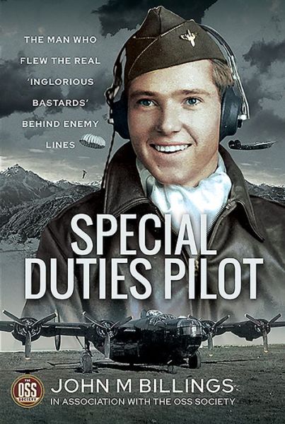Cover for John M Billings · Special Duties Pilot: The Man who Flew the Real 'Inglorious Bastards' Behind Enemy Lines (Hardcover Book) (2021)