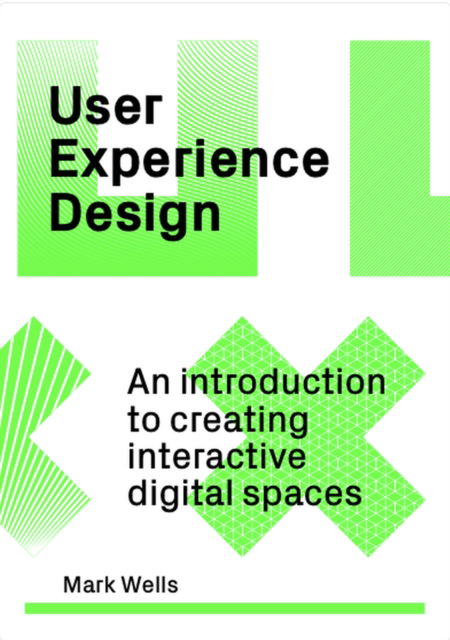 User Experience Design: An Introduction to Creating Interactive Digital Spaces - Mark Wells - Livros - Quercus Publishing - 9781529420265 - 20 de julho de 2023