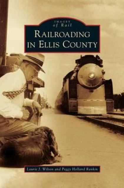 Cover for Laurie J Wilson · Railroading in Ellis County (Hardcover Book) (2010)