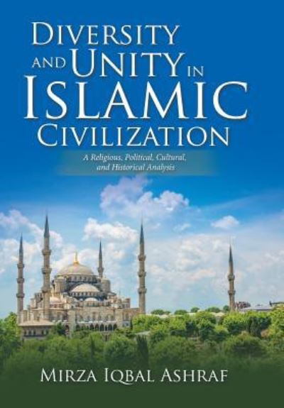 Cover for Mirza Iqbal Ashraf · Diversity and Unity in Islamic Civilization (Hardcover Book) (2017)