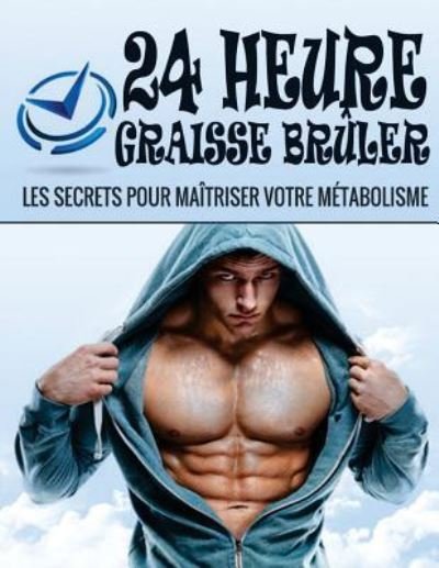 Cover for Philip Smith · 24 Heure Graisse Bruler (Paperback Book) (2016)