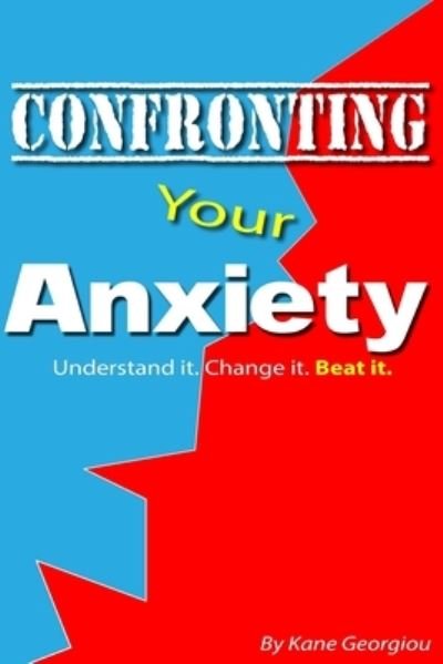 Kane Georgiou · Confronting Your Anxiety (Paperback Book) (2016)