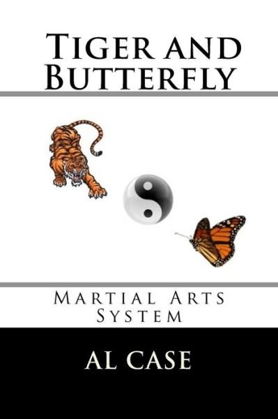 The Tiger and the Butterfly - Al Case - Książki - Createspace Independent Publishing Platf - 9781535513265 - 17 sierpnia 2016