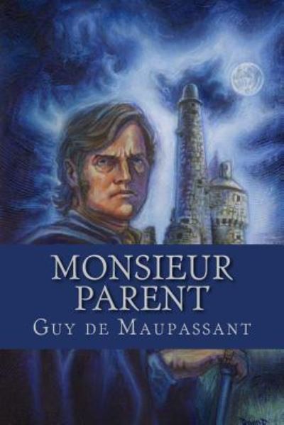 Monsieur Parent - Guy de Maupassant - Książki - Createspace Independent Publishing Platf - 9781537720265 - 16 września 2016