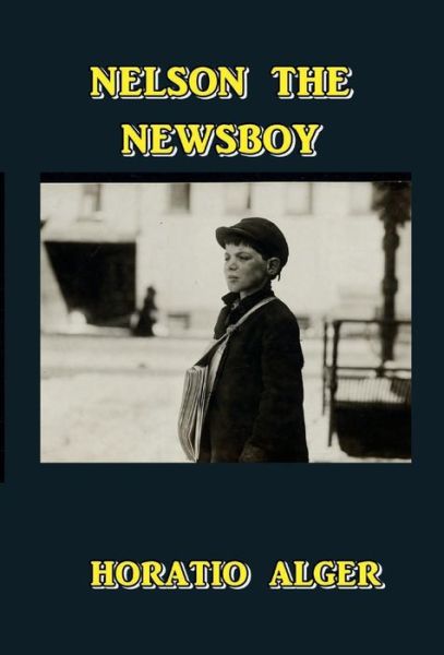 Cover for Horatio Alger · Nelson the Newsboy (Hardcover Book) (2017)