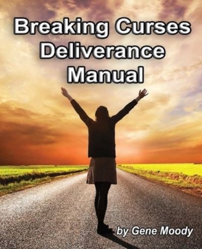 Cover for Gene B Moody · Breaking Curses Deliverance Manual (Pocketbok) (2016)