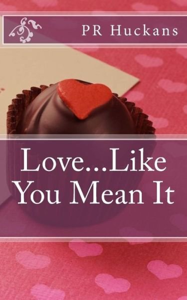 Cover for Pr Huckans · Love...Like You Mean It (Paperback Book) (2017)