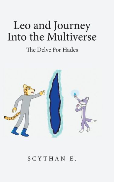 Leo and Journey into the Multiverse - the Delve for Hades - Scythan E. - Böcker - Partridge Publishing - 9781543756265 - 14 januari 2020