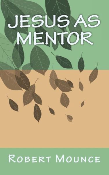 Cover for Robert H Mounce · Jesus as Mentor (Paperback Book) (2017)