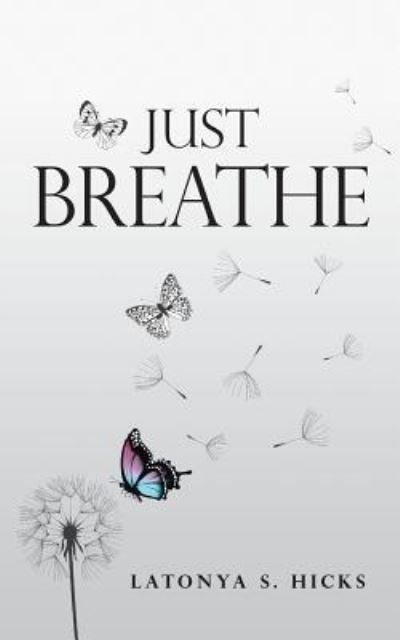 Cover for Latonya S. Hicks · Just Breathe (Paperback Book) (2017)