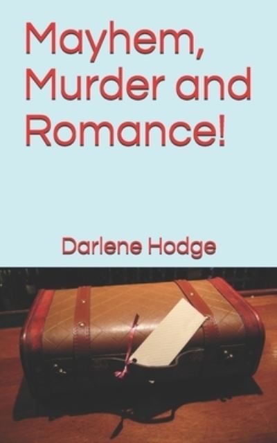 Cover for Darlene Hodge · Mayhem, Murder and Romance! (Taschenbuch) (2017)