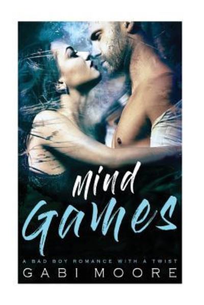 Cover for Gabi Moore · Mind Games - A Bad Boy Romance with a Twist (Taschenbuch) (2017)