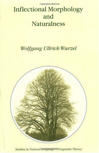 Inflectional Morphology and Naturalness - Studies in Natural Language and Linguistic Theory - Wolfgang Ullrich Wurzel - Books - Kluwer Academic Publishers Group - 9781556080265 - April 30, 1989