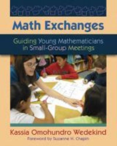 Cover for Kassia Omohundro Wedekind · Math Exchanges: Guiding Young Mathematicians in Small-Group Meetings (Paperback Book) (2011)