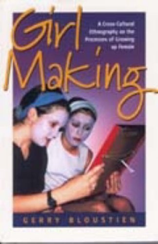 Cover for Gerry Bloustien · Girl Making: A Cross-Cultural Ethnography on the Processes of Growing Up Female (Paperback Book) (2003)