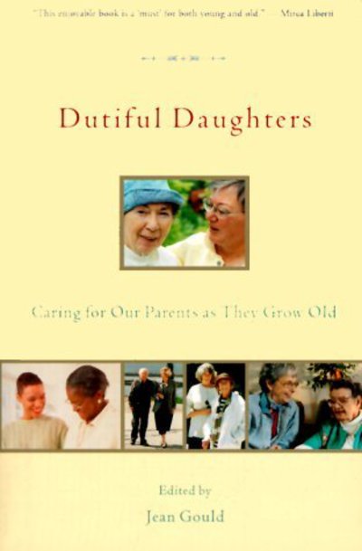 Cover for Jean Gould · Dutiful Daughters: Caring for Our Parents As They Grow Old (Paperback Book) (1999)