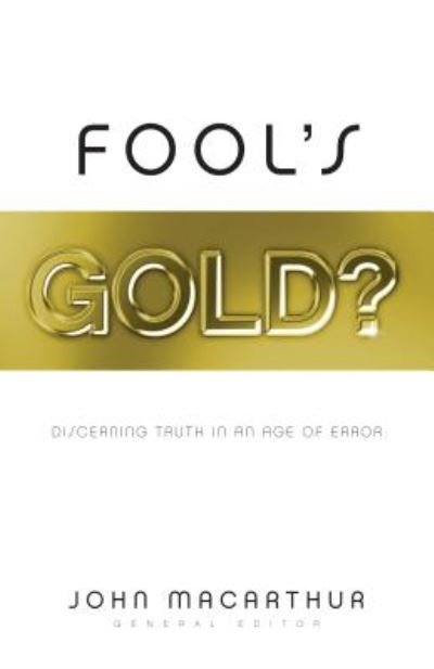 Cover for John MacArthur · Fool's Gold?: Discerning Truth in an Age of Error (Pocketbok) (2005)