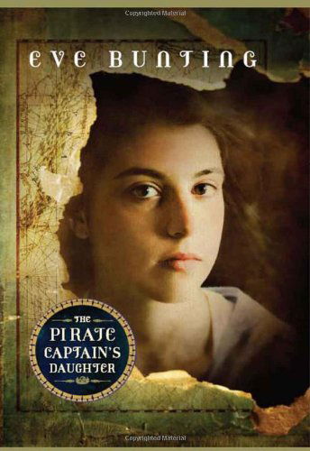 Cover for Eve Bunting · The Pirate Captain's Daughter (Eve Bunting's Pirate Series) (Hardcover Book) [English Language edition] (2011)